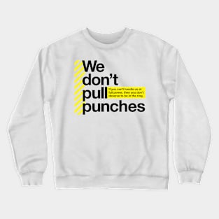 We don't pull punches Crewneck Sweatshirt